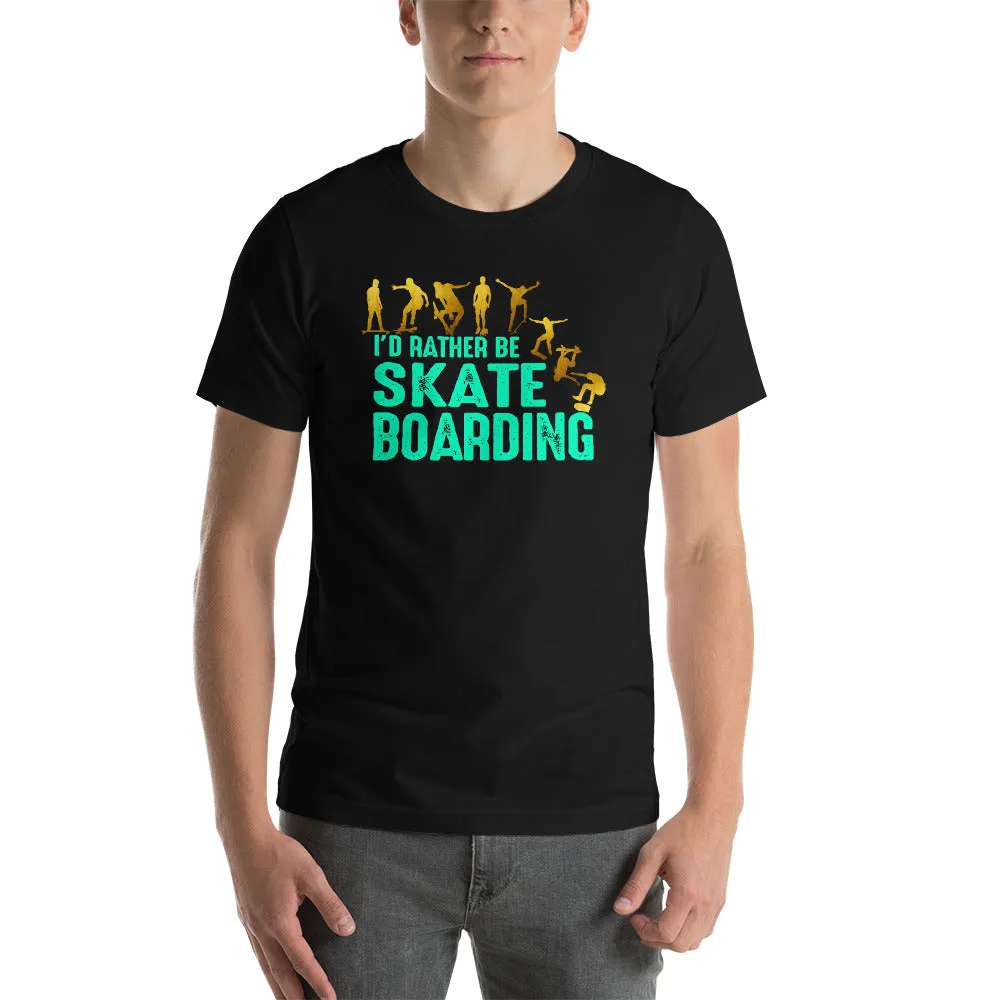 I'd rather be Skate Boarding, T shirt